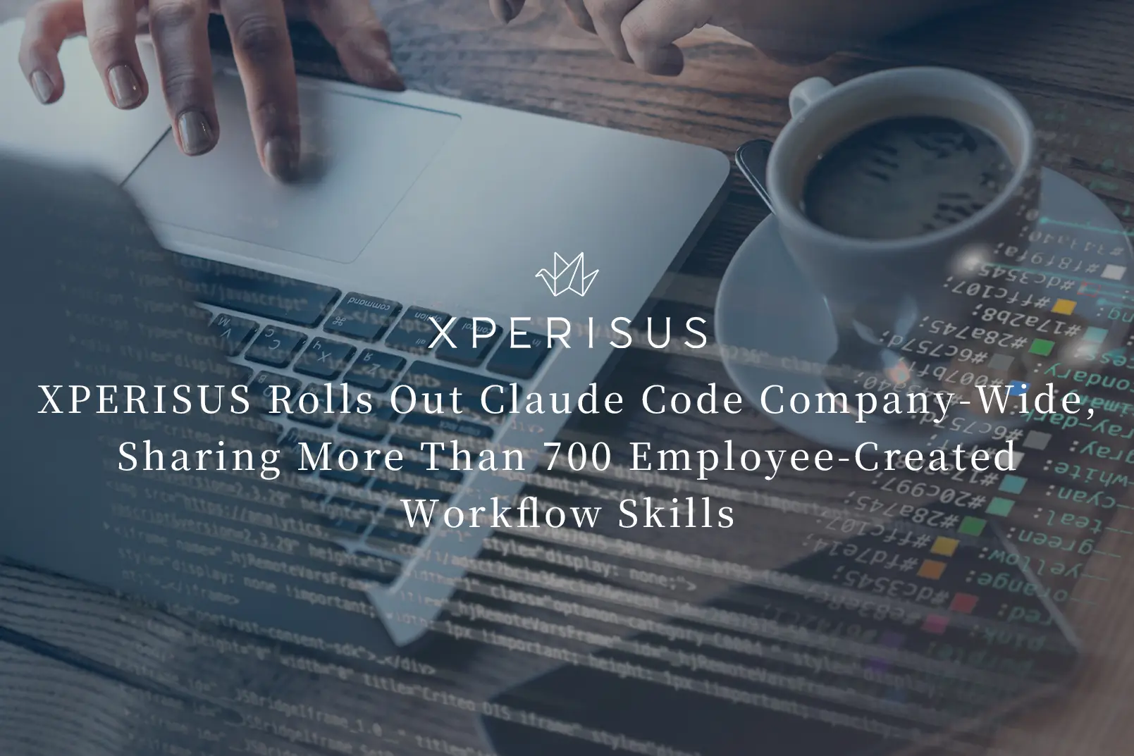 XPERISUS Rolls Out Claude Code Company-Wide, Sharing More Than 700 Employee-Created Workflow Skills