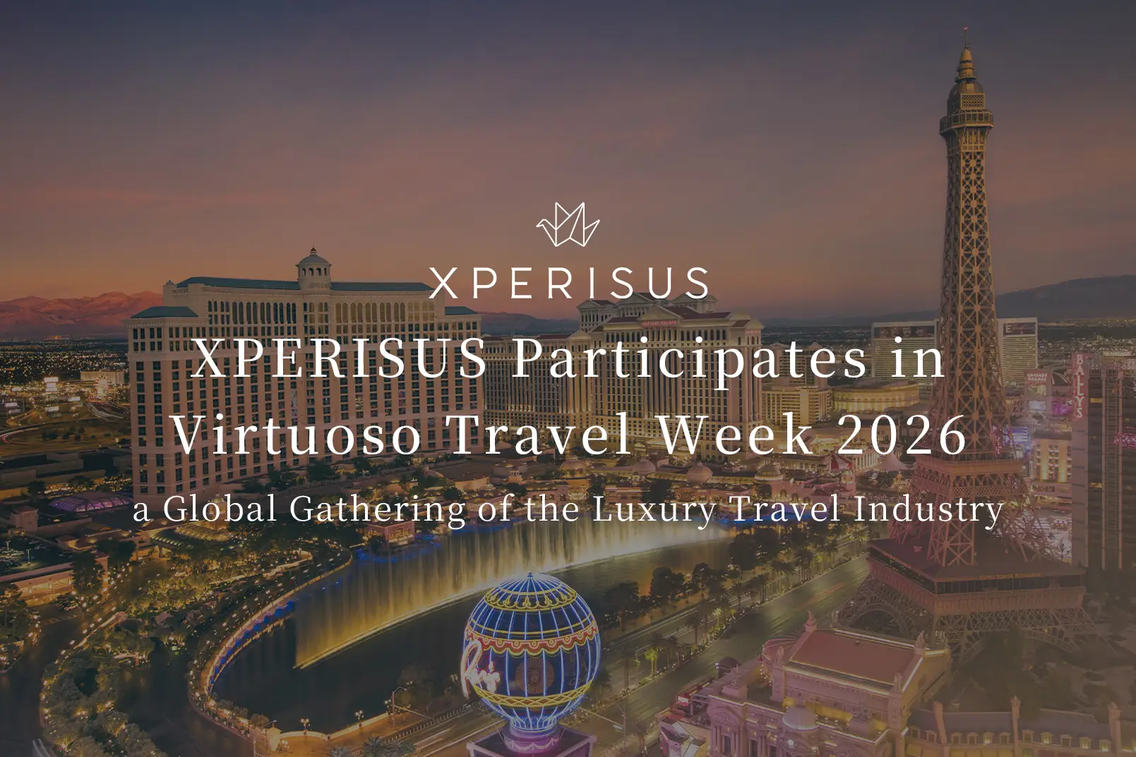 XPERISUS Participates in Virtuoso Travel Week 2026, a Global Gathering of the Luxury Travel Industry